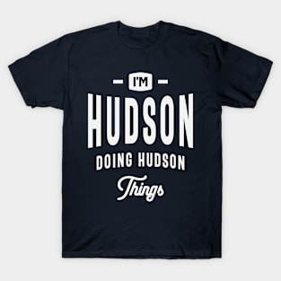 I'm Hudson Doing Hudson Things Custom Name Hudson T-Shirt